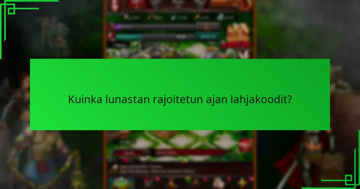 Kuinka voin hankkia rajoitetun ajan lahjakoodit?