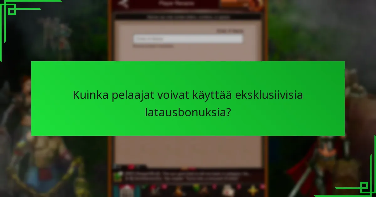 Milloin eksklusiiviset latausbonukset ovat saatavilla?