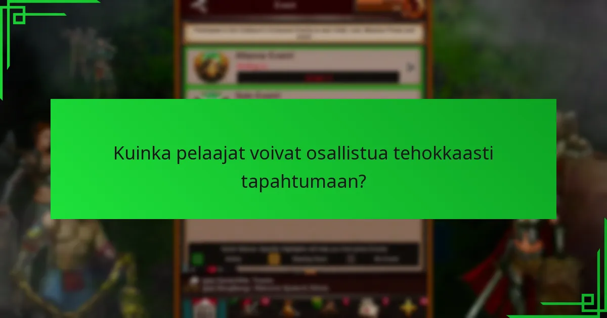 Kuinka pelaajat voivat osallistua tehokkaasti tapahtumaan?