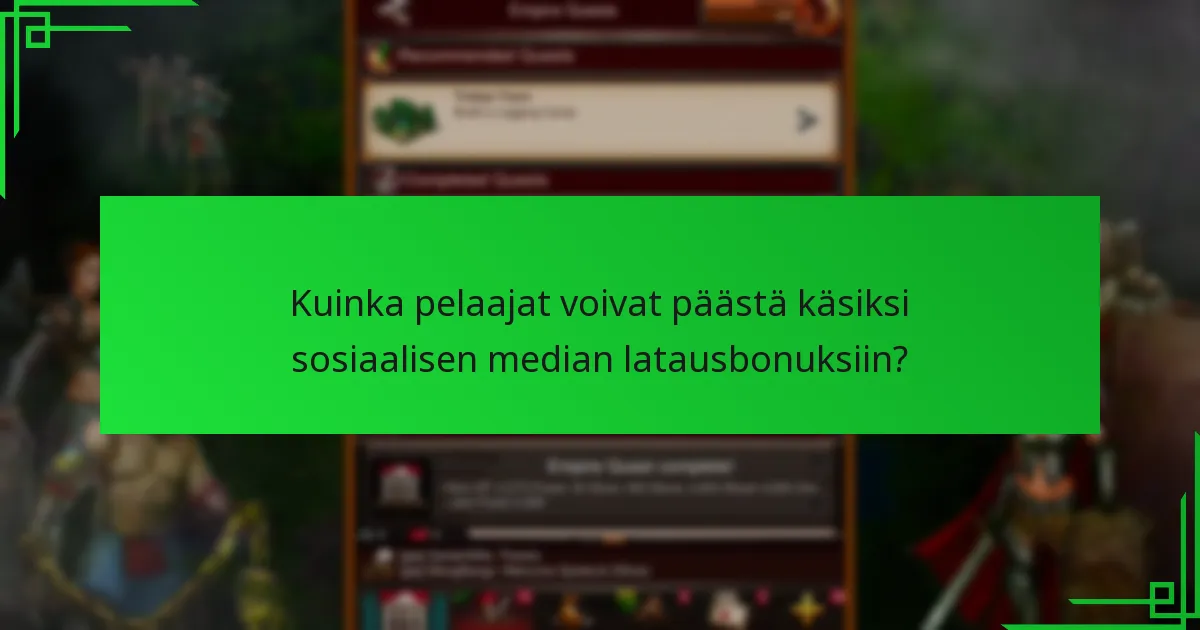 Kuinka pelaajat voivat päästä käsiksi sosiaalisen median latausbonuksiin?