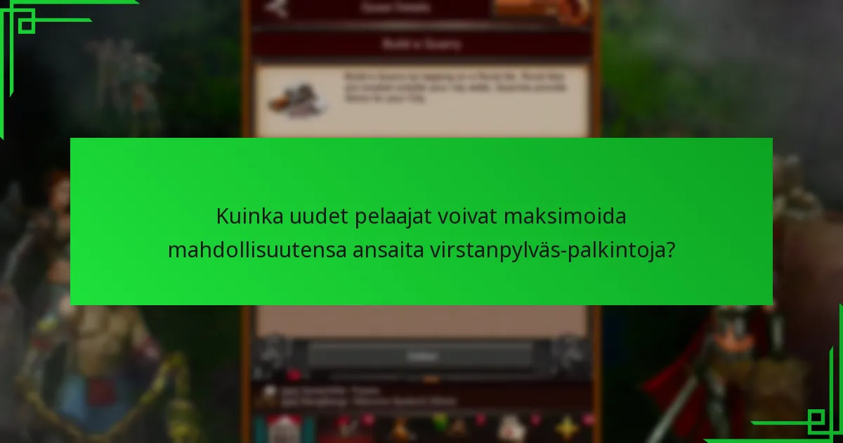 Kuinka uudet pelaajat voivat maksimoida mahdollisuutensa ansaita virstanpylväs-palkintoja?