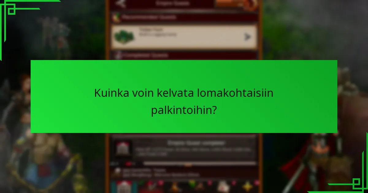 Kuinka voin kelvata lomakohtaisiin palkintoihin?