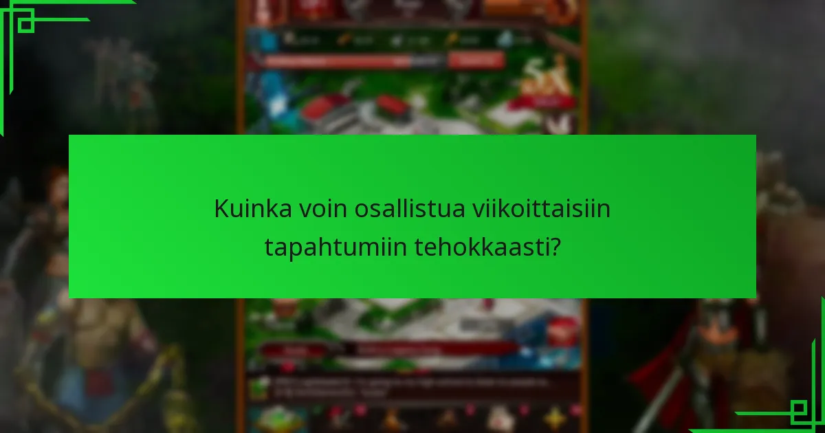 Kuinka voin osallistua viikoittaisiin tapahtumiin tehokkaasti?