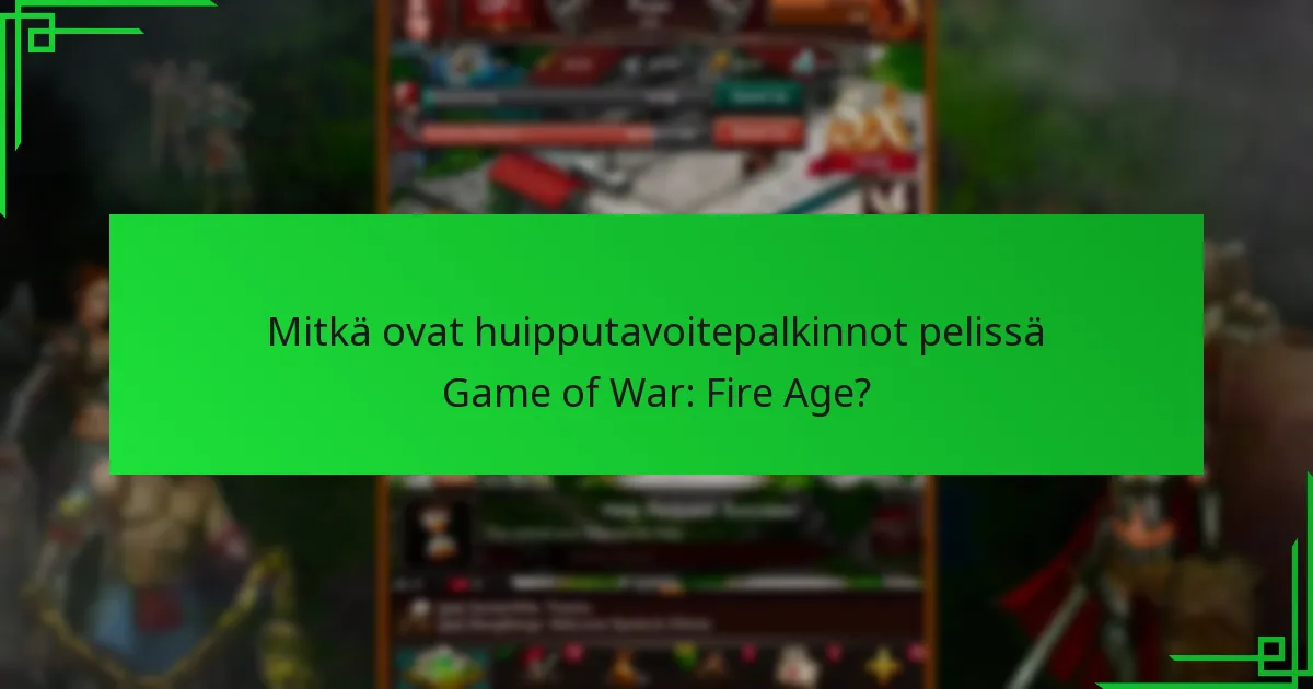 Kuinka tavoitepalkinnot pelissä Game of War vertautuvat muihin peleihin?