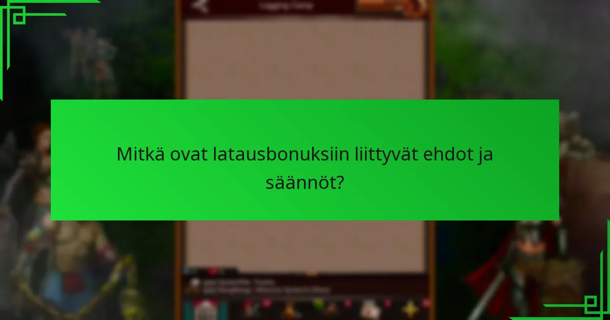 Mitkä ovat latausbonuksiin liittyvät ehdot ja säännöt?