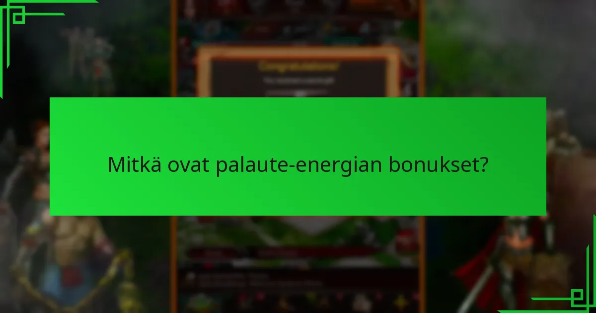 Kuinka lunastaa palaute-energian bonukset?