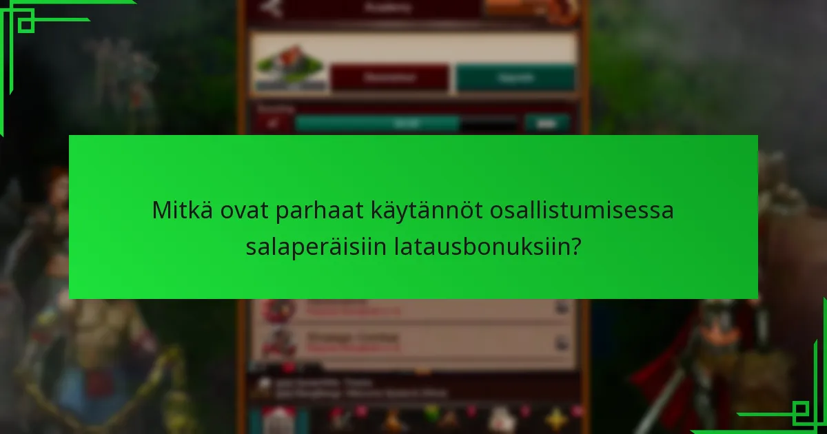Mitkä ovat parhaat käytännöt osallistumisessa salaperäisiin latausbonuksiin?