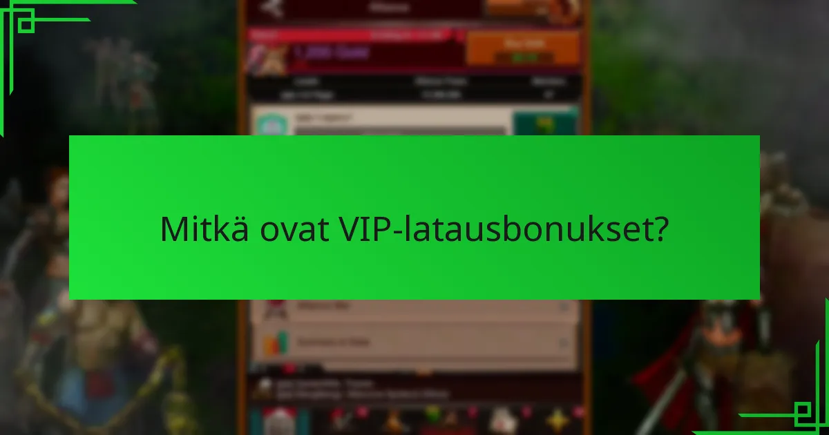 Mitkä ovat VIP-latausbonusten ehdot ja säännöt?