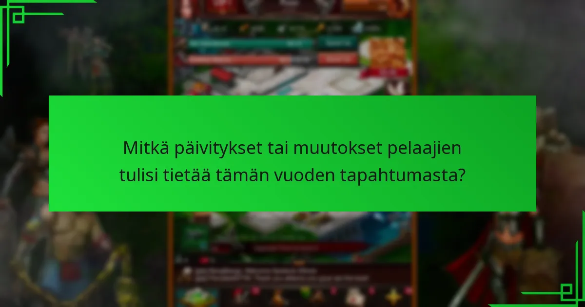 Mitkä päivitykset tai muutokset pelaajien tulisi tietää tämän vuoden tapahtumasta?